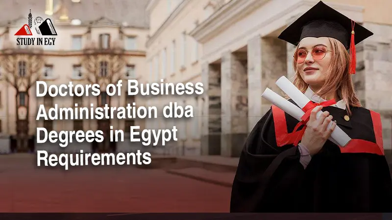 Doctors of Business Administration dba Degrees in Egypt Requirements