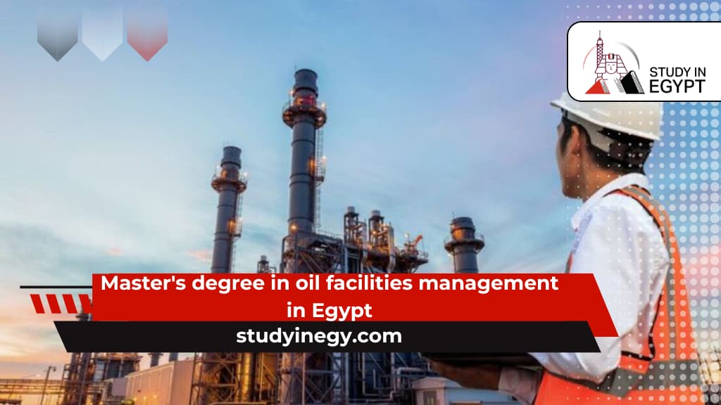 Master’s degree in oil facilities management in Egypt