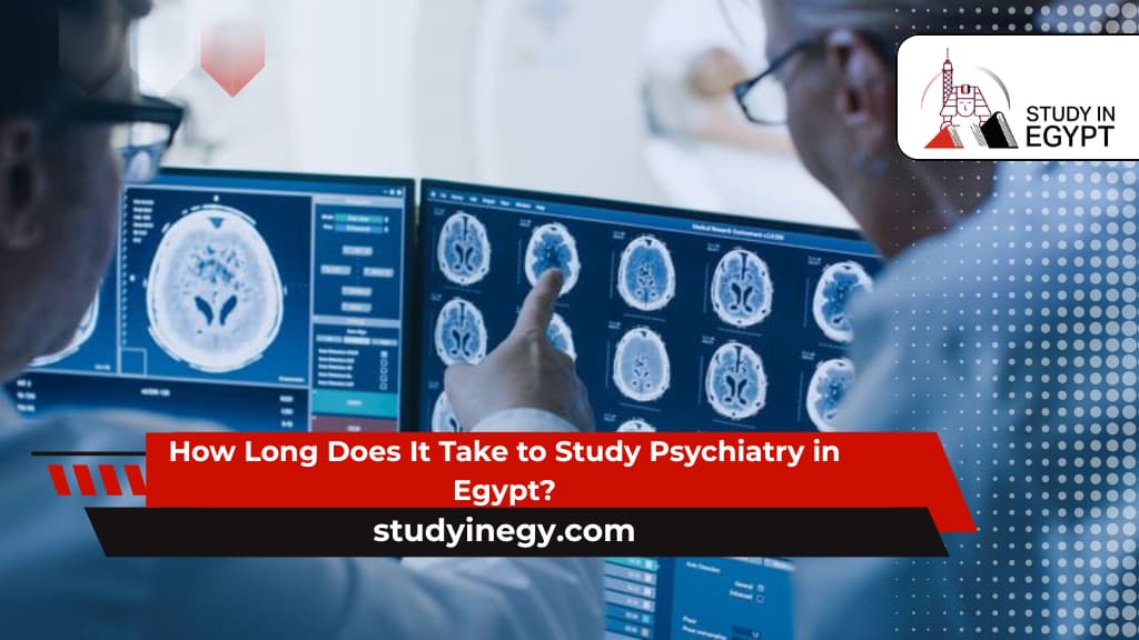 How Long Does It Take to Study Psychiatry in Egypt?