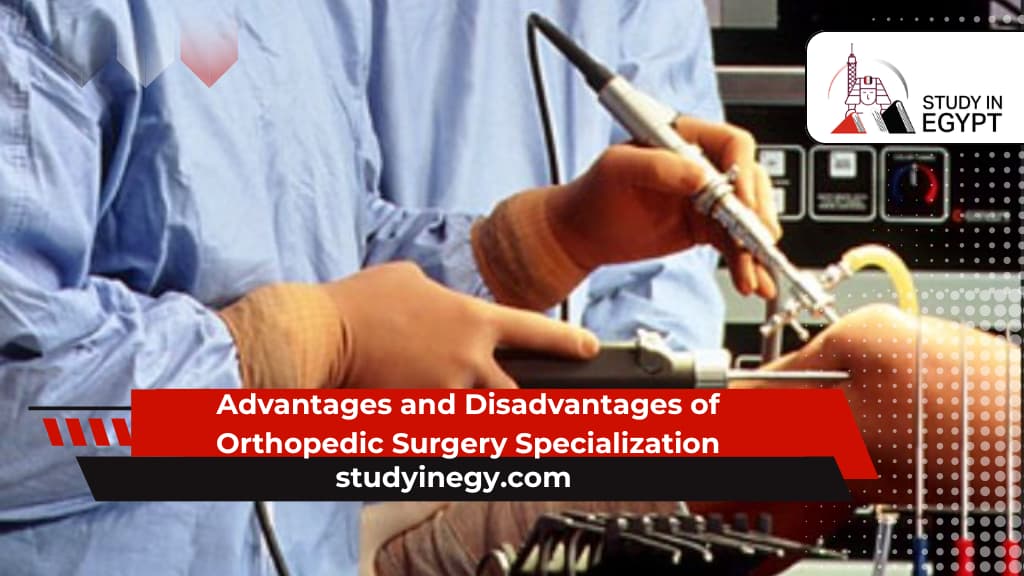 Advantages and Disadvantages of Orthopedic Surgery Specialization
