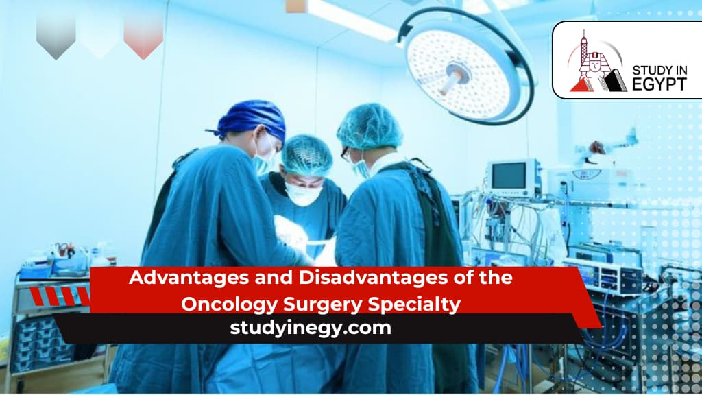 Advantages and Disadvantages of the Oncology Surgery Specialty